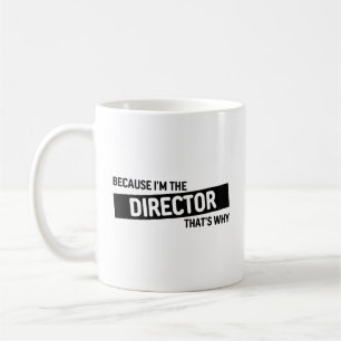 För att jag är direktören.. Funny Gift Kaffemugg