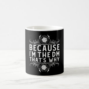 För att jag är DM. Det är därför Dungeon Mast Kaffemugg