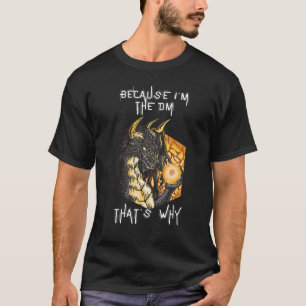 För att jag är DM-Vintagen Dungeon Rpg Dice Dragon T Shirt