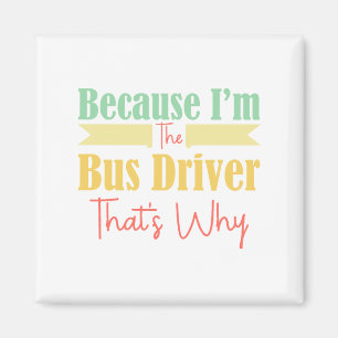 För att jag är drivrutin för Buss är det därför Magnet