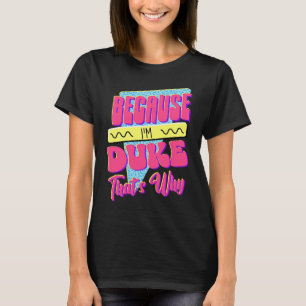 För att jag är Duke det är därför T Shirt