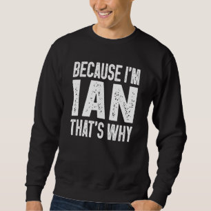 För att jag är Ian, det är därför Ian 1 Lång Ärmad Tröja