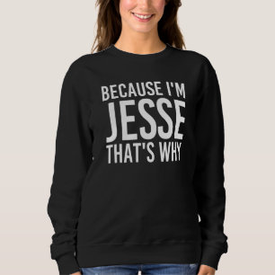 För att jag är Jesse så det är därför Roligt-funny T Shirt