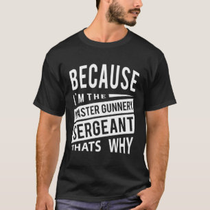 För att jag är kapten Gunnery sergeant Mgysg-T. T Shirt