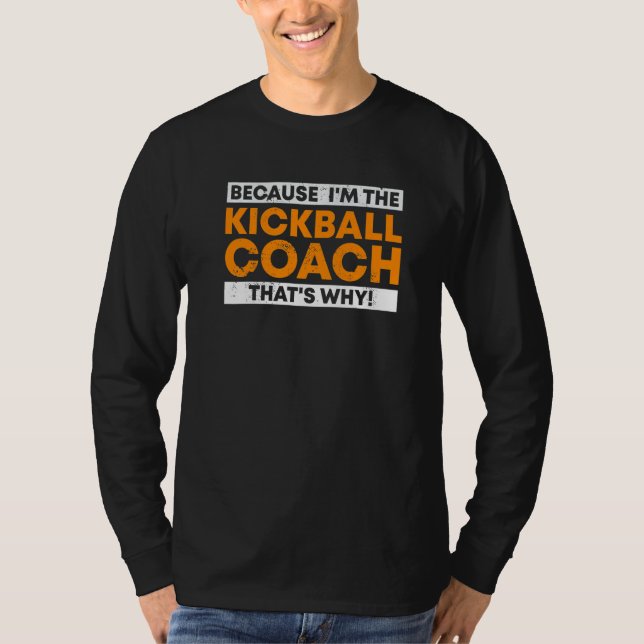 För att jag är Kickball Coach... Det är därför Kic T Shirt (Framsida)