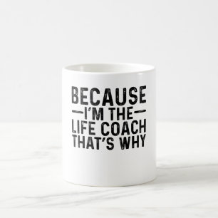 För att jag är livets tränare. kaffemugg
