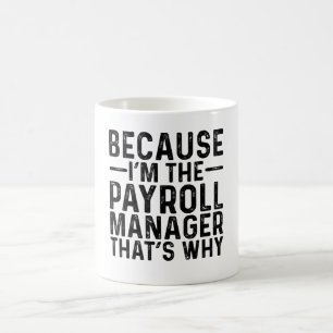 För att jag är löneansvarig är det därför kaffemugg
