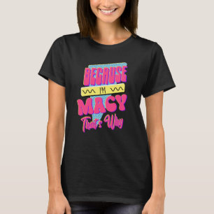 För att jag är Macy. T Shirt
