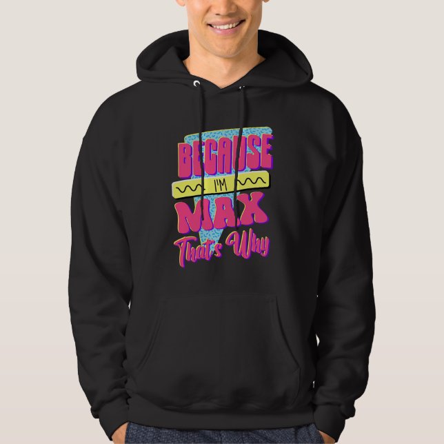 För att jag är Max Det är därför Hoodie (Framsida)