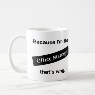 För att jag är Office Manager Funny Kaffemugg