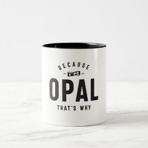 För att jag är Opal, det är därför Personlig Namn Två-Tonad Mugg