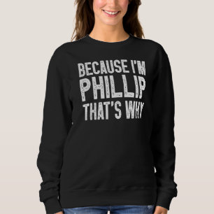För att jag är Philip, det är därför Philip T Shirt