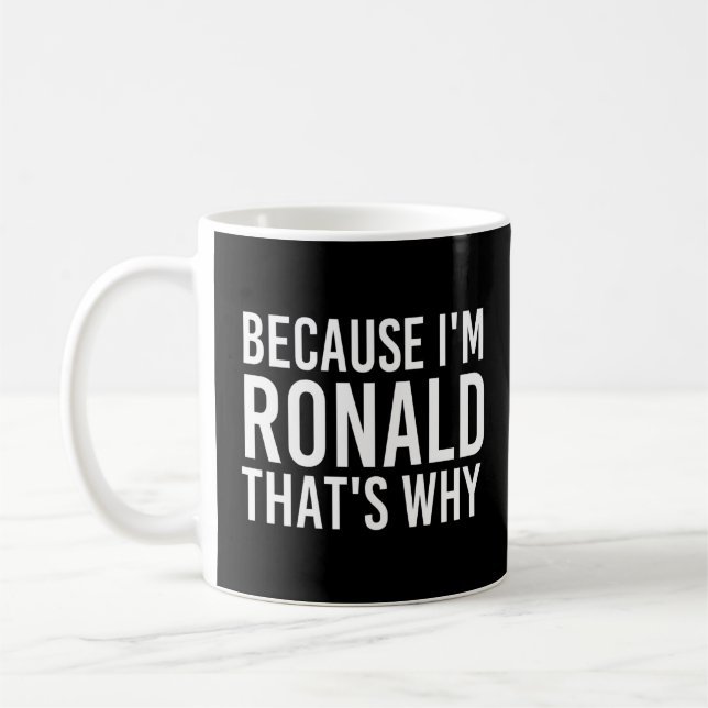 För att jag är Ronald, det är därför Roligt Funny  Kaffemugg (Vänster)