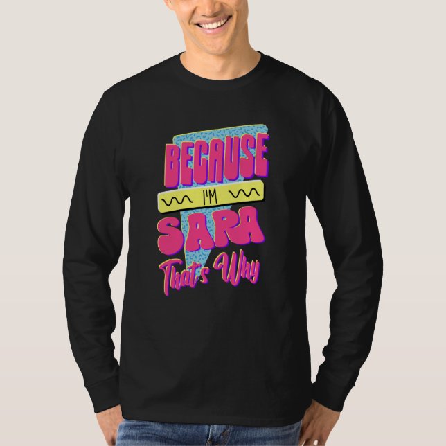 För att jag är Sara Det är därför T Shirt (Framsida)