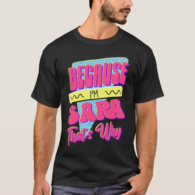 För att jag är Sara Det är därför T Shirt (Framsida)