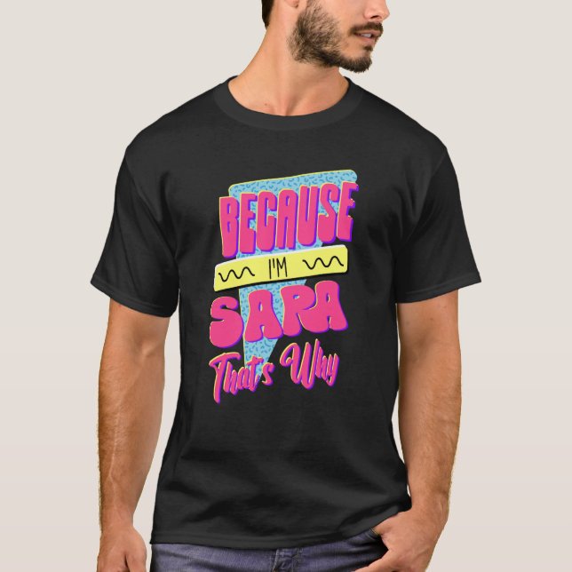 För att jag är Sara Det är därför T Shirt (Framsida)