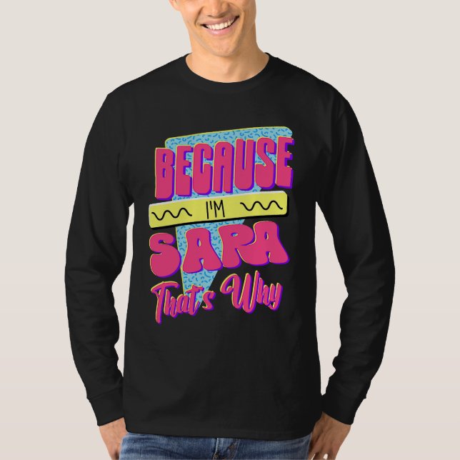 För att jag är Sara Det är därför T Shirt (Framsida)