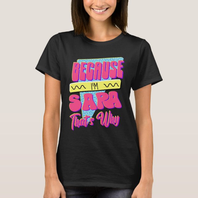 För att jag är Sara Det är därför T Shirt (Framsida)