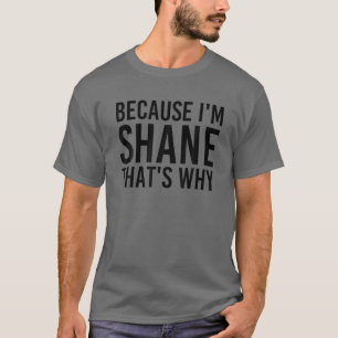 FÖR ATT JAG ÄR SHANE DET ÄR VARFÖR BRA Personl T Shirt