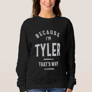För att jag är Tyler, det är därför som Funny Namn T Shirt