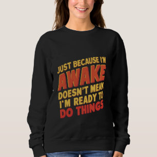 För att jag är vaken, Elaket att jag är Redo att g T Shirt