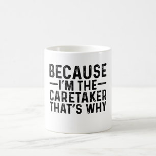 För att jag är vaktmästaren är det därför kaffemugg