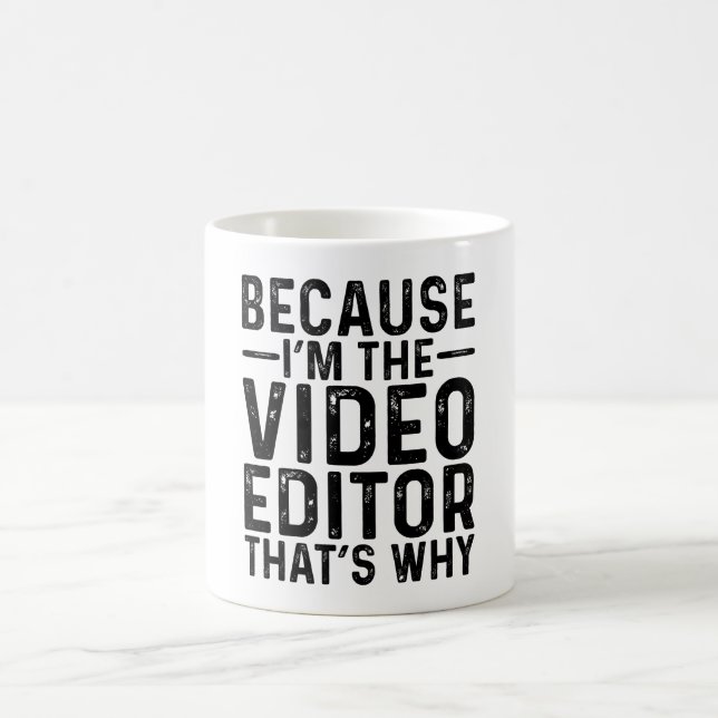 För att jag är videoredigeraren... kaffemugg (Center)