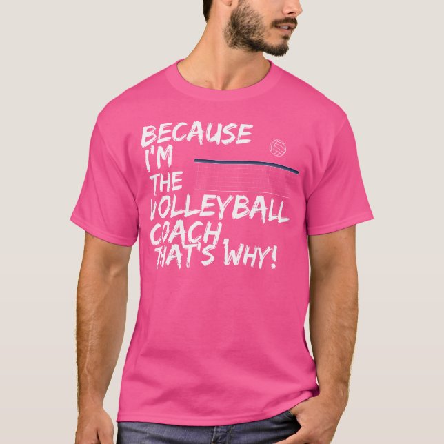 För att jag är Volleyball-tränaren. T Shirt (Framsida)