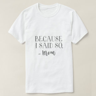 För att jag sa det mamma rolig t shirt