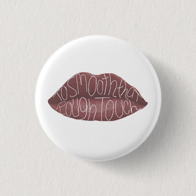 "För att jämna ut den råa pekturen" R+J-citattnåle Knapp (Framsida)