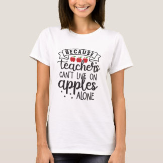 För att lärare inte kan leva på Apples-Ensamen T Shirt
