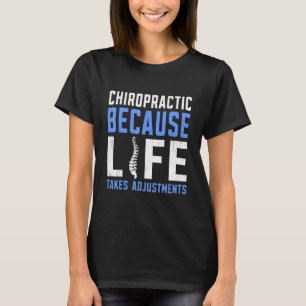 För att livet anpassar Chiropractor T Shirt