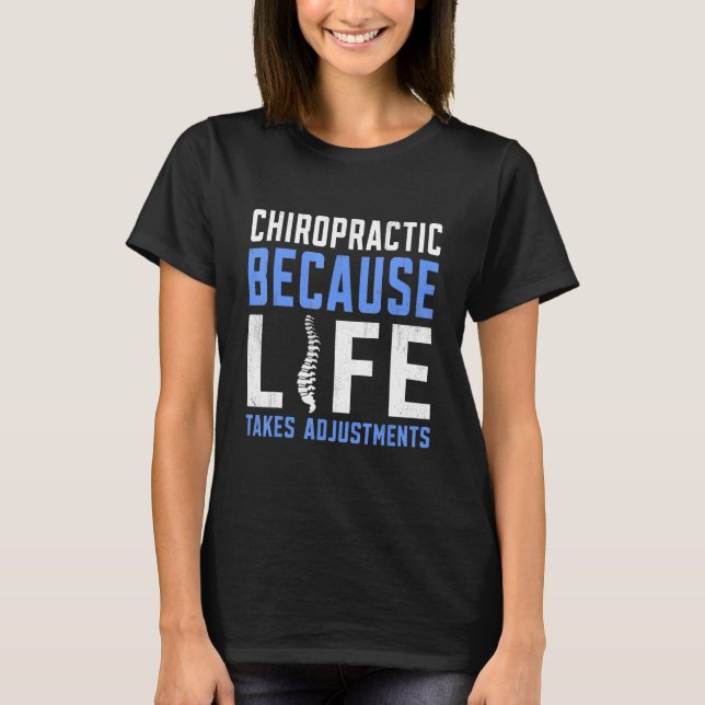 För att livet anpassar Chiropractor T Shirt (Framsida)