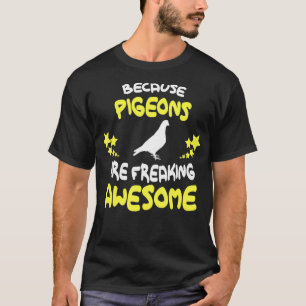 För att PIGEONS fryser Fantastisk lustigt T Shirt