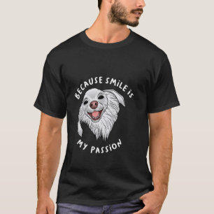 För att Smile är min passion Funny Mem Cute Hund T Shirt