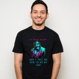 För att undvika skador, säg inte hur jag ska göra t shirt