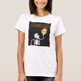 För att vara skrämmande har jag min Halloween-huvu T Shirt