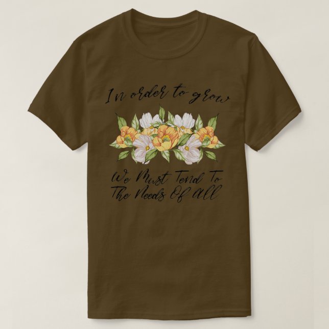 För att växa måste vi ta hänsyn till allas behov t shirt (Design framsida)