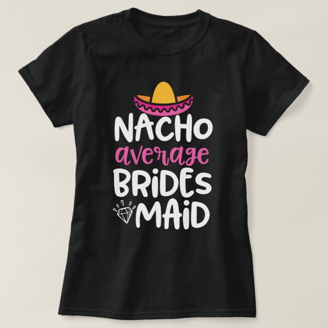 För Bach för genomsnittlig brudtärna för Nacho T Shirt (Design framsida)