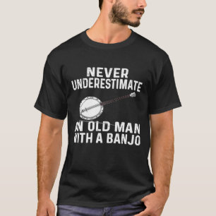 För Banjo underskatta aldrig en gammal man Banjo T Shirt
