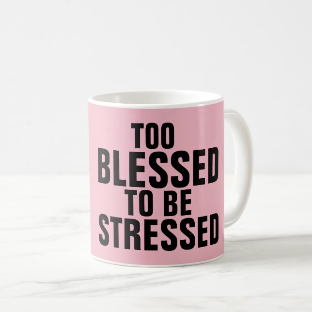 FÖR BLESSESED ATT STRESSAS kaffe koppar (Framsida höger)