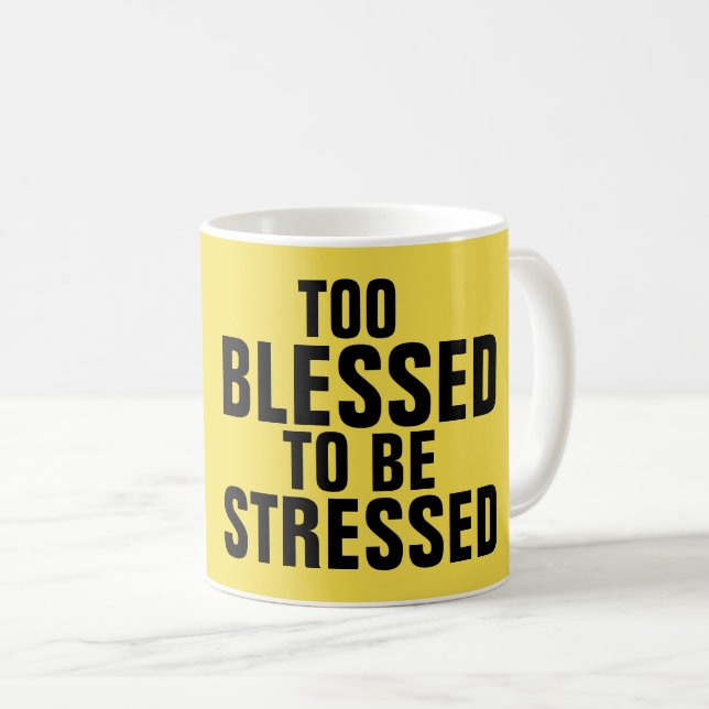 FÖR BLESSESED ATT STRESSAS kaffe koppar (Framsida höger)