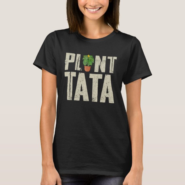  för botaniska trädgårdsodlare Plant Tata T Shirt (Framsida)
