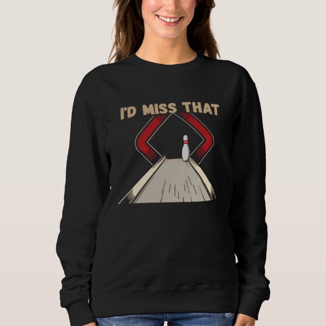 for Bowlers Miss That  Ten Pin  Bowling T Shirt (Framsida)