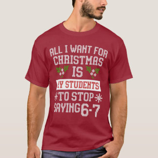 For Christmas is my students is stop saying 67 T Shirt