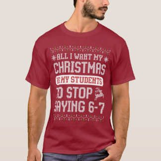 For Christmas is my students is stop saying 67 T Shirt