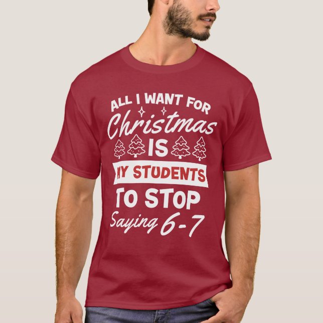 For Christmas is my students is stop saying 67  T Shirt (Framsida)