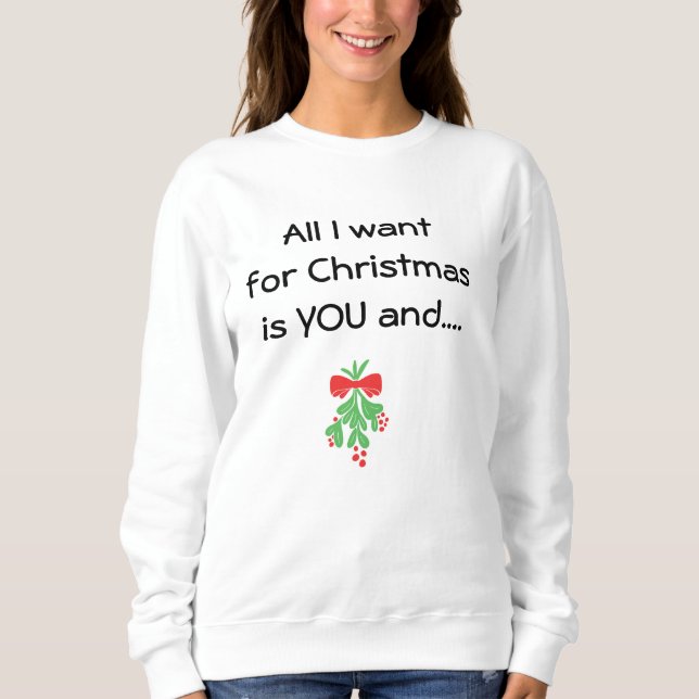 FÖR CHRISTMAS VILL JAG ATT DU OCH MISTLETOE SWEATS TEE SHIRT (Framsida)