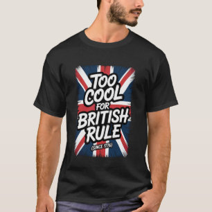 För cool för brittiskt styre Historiskt amerikansk T Shirt