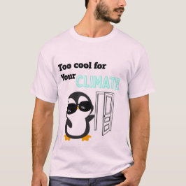 För cool för ditt klimat Rolig pingvin T Shirt